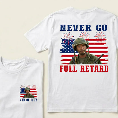 Never Go Full Retard American Flag 4th Of July Fireworks Graphic T-Shirt