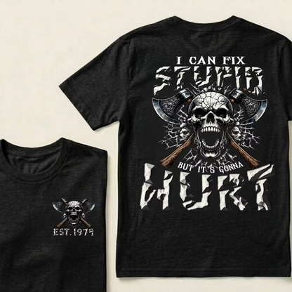 I Can Fix Stupid But It’s Gonna Hurt Skull Axe Graphic T‑Shirt Custom Your Year