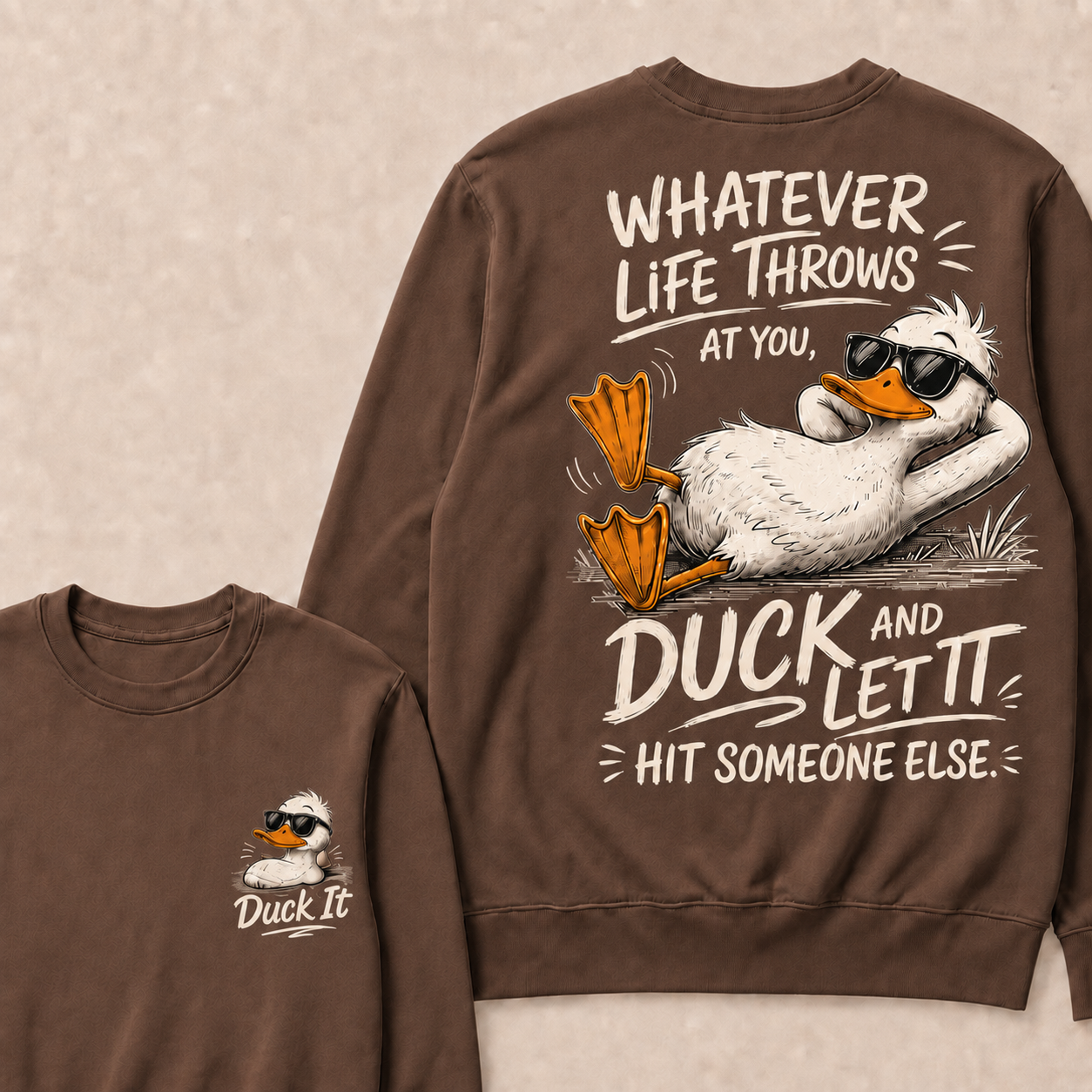 Whatever Life Throws at You – Duck It Sweatshirt