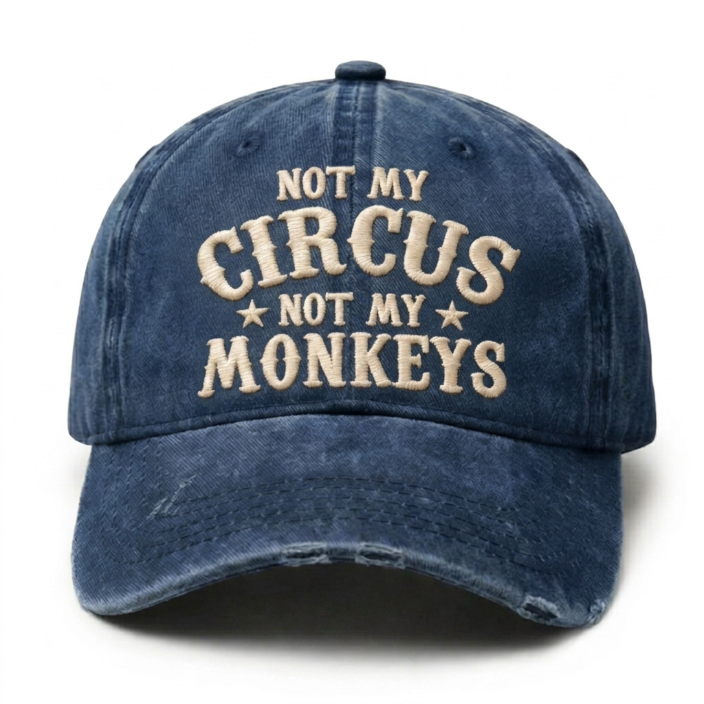 Not My Circus Not My Monkeys Embroidery Cap