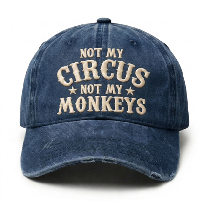 Not My Circus Not My Monkeys Embroidery Cap