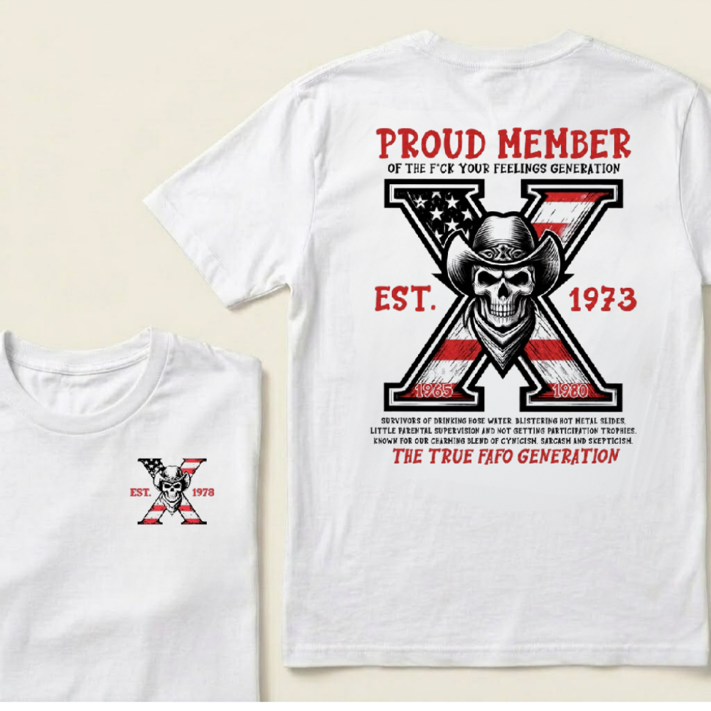 Proud Member Of The Fuck Your Feelings Custom Generation X Year T‑Shirt