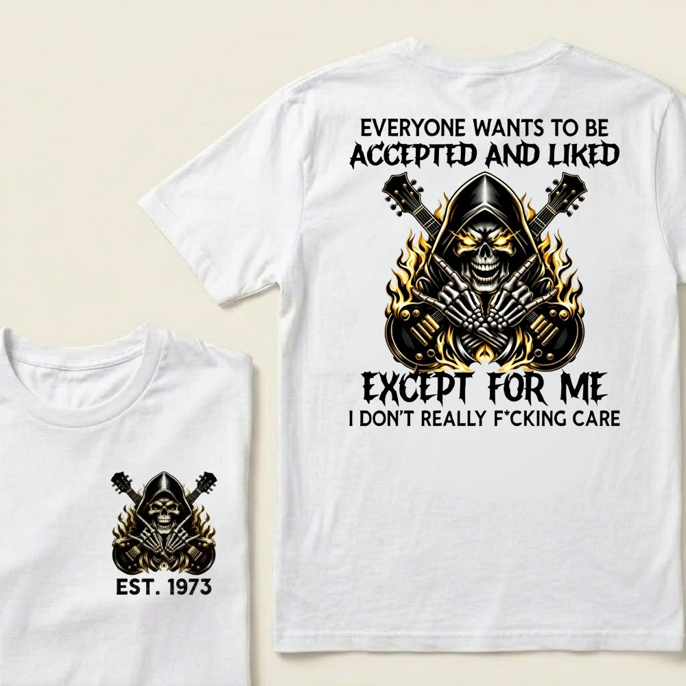 Custom EST.Year Everyone Wants To Be Accepted And Liked Except For Me I Don't Really F*cking Care T-Shirts