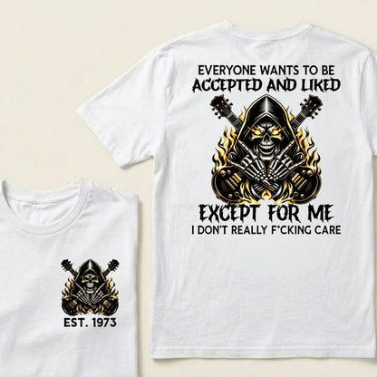 Custom EST.Year Everyone Wants To Be Accepted And Liked Except For Me I Don't Really F*cking Care T-Shirts