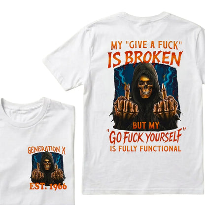 Custom EST.Year My "Give A Fuck" Is Broken But My "Go Fuck Yourself" Is Fully Functional Graphic T-Shirt