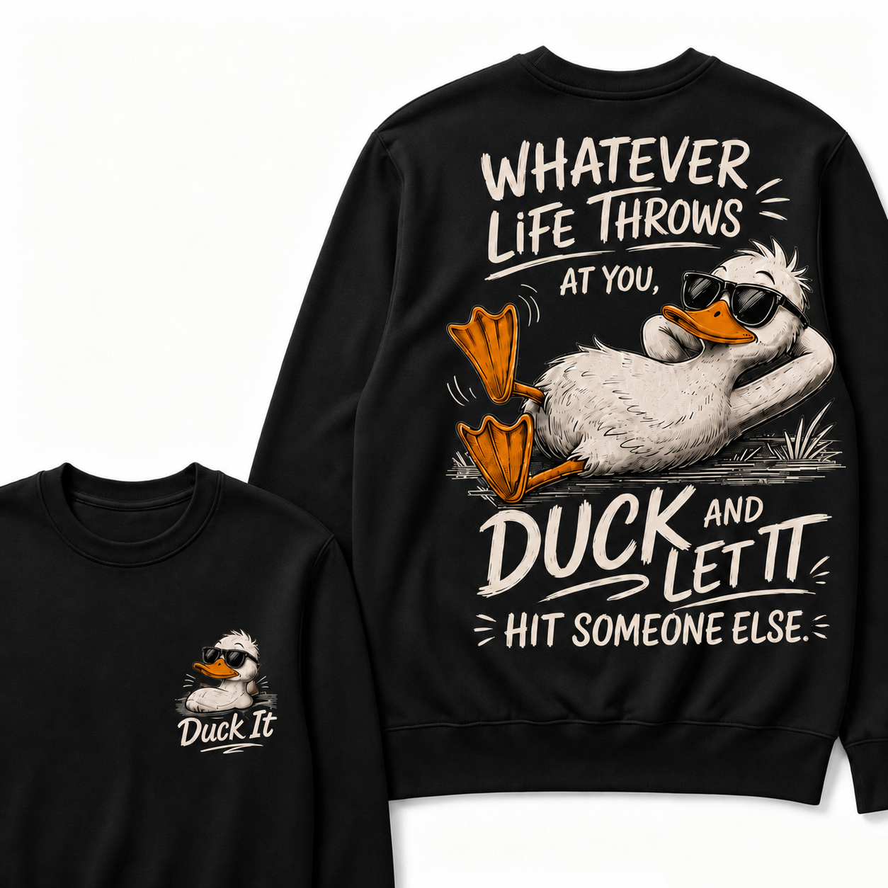 Whatever Life Throws at You – Duck It Sweatshirt