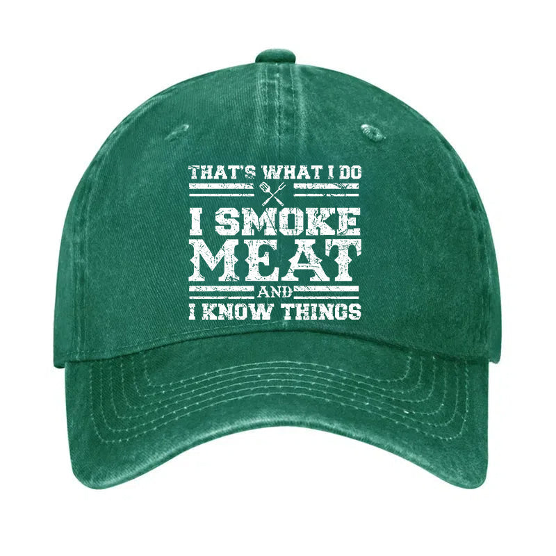 That's What I Do I Smoke Meat And I Know Things Hat