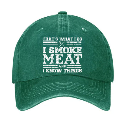 That's What I Do I Smoke Meat And I Know Things Hat