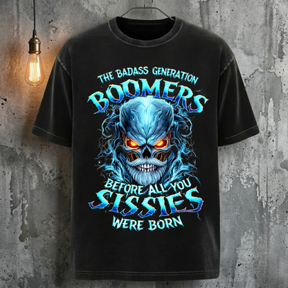 The Badass Generation Boomers Before All You Sissies Were Born T-Shirt