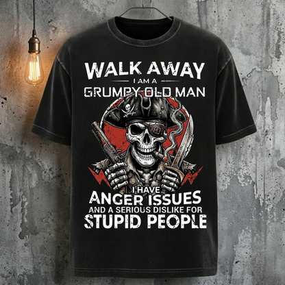 Walk Away I Am A Grumpy Old Man I Have Anger Issues And A Serious Dislike For Stupid People T-Shirt
