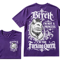 Bitch I’m Not A Princess I’m The Fucking Queen Generation X EST.Year Tee