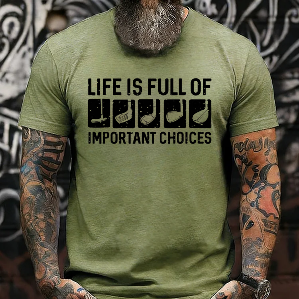 Life Is Full Of Important Choice Cool T-shirts