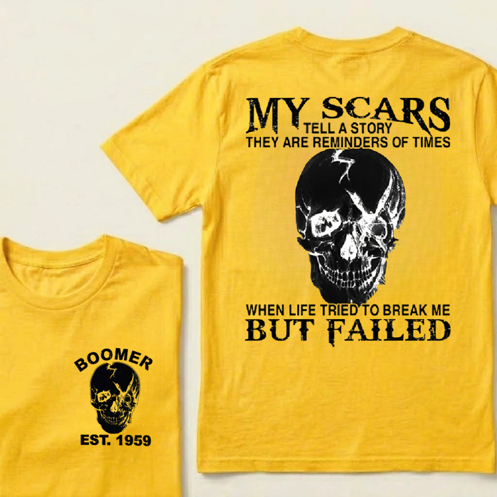 Custom GenX And Boomer My Scars Tell A Story They Are Reminders Of When Life Tried To Break Me But Failed T-Shirts