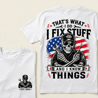 Custom Year That's What I Do I Fix Stuff And I Know Things T-Shirt