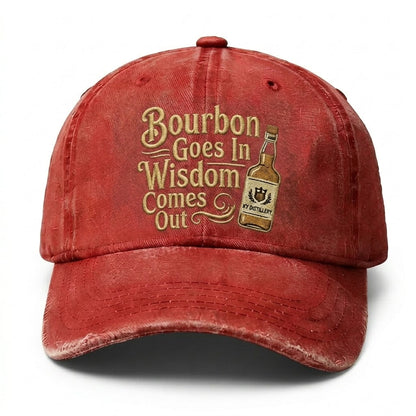 Bourbon Goes In Wisdom Comes Out Embroidery Cap