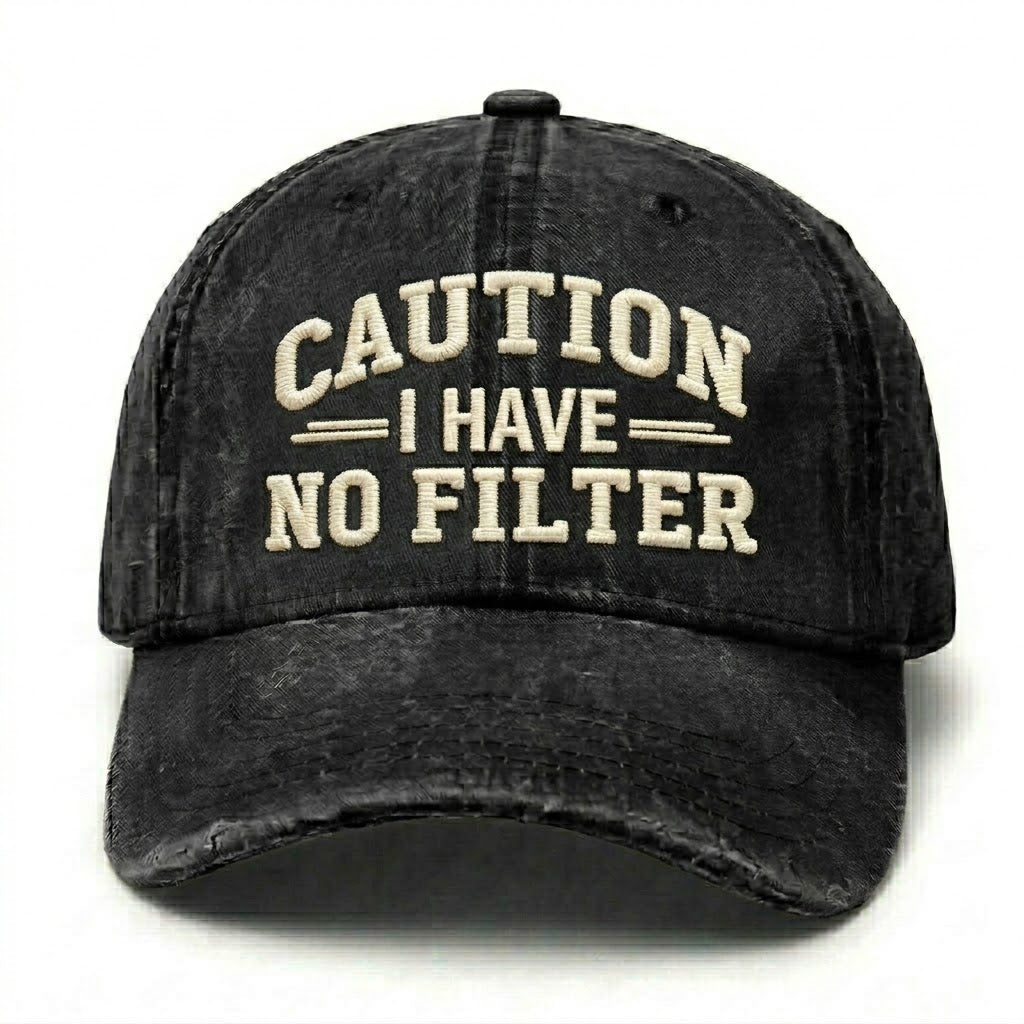 Caution I Have No Filter Embroidery Cap