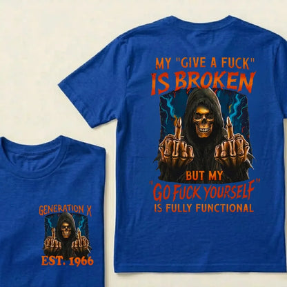 Custom EST.Year My "Give A Fuck" Is Broken But My "Go Fuck Yourself" Is Fully Functional Graphic T-Shirt