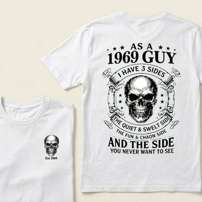 Custom Your Year-As A  1969 Guy  I Have 3 Sides  The Quiet & Sweet Side  The Fun & Crazy Side  And The Side You Never Want To See T‑Shirt