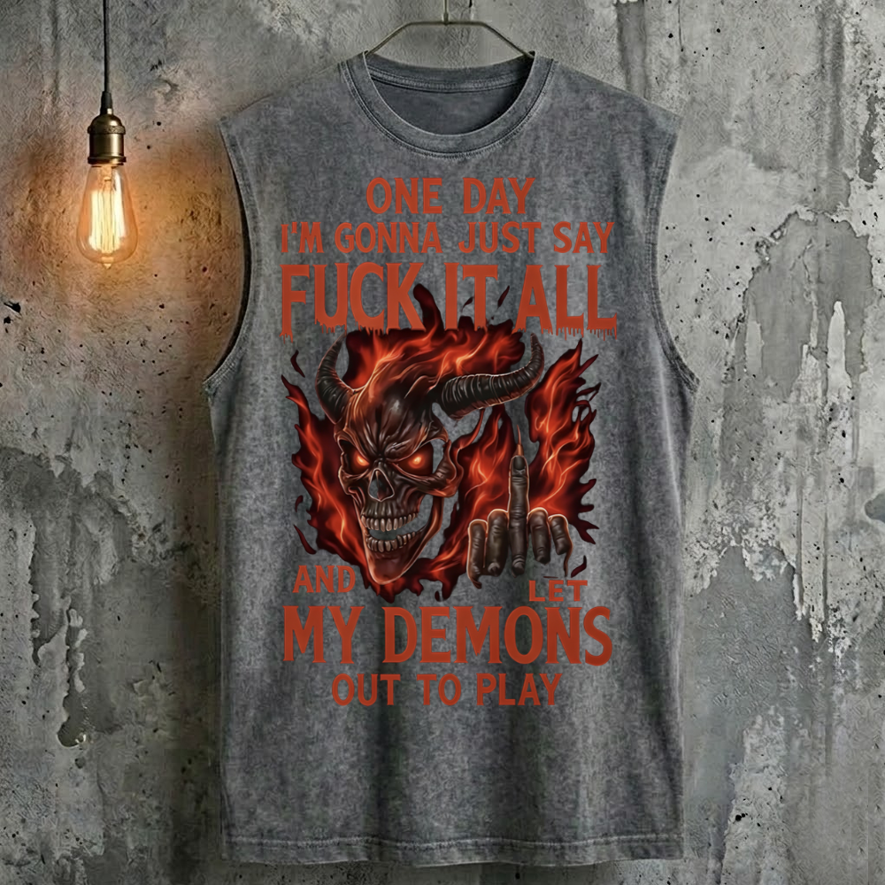 One Day I'm Gonna Just Say Fuck It All And Let My Demons Out To Play Tank Top