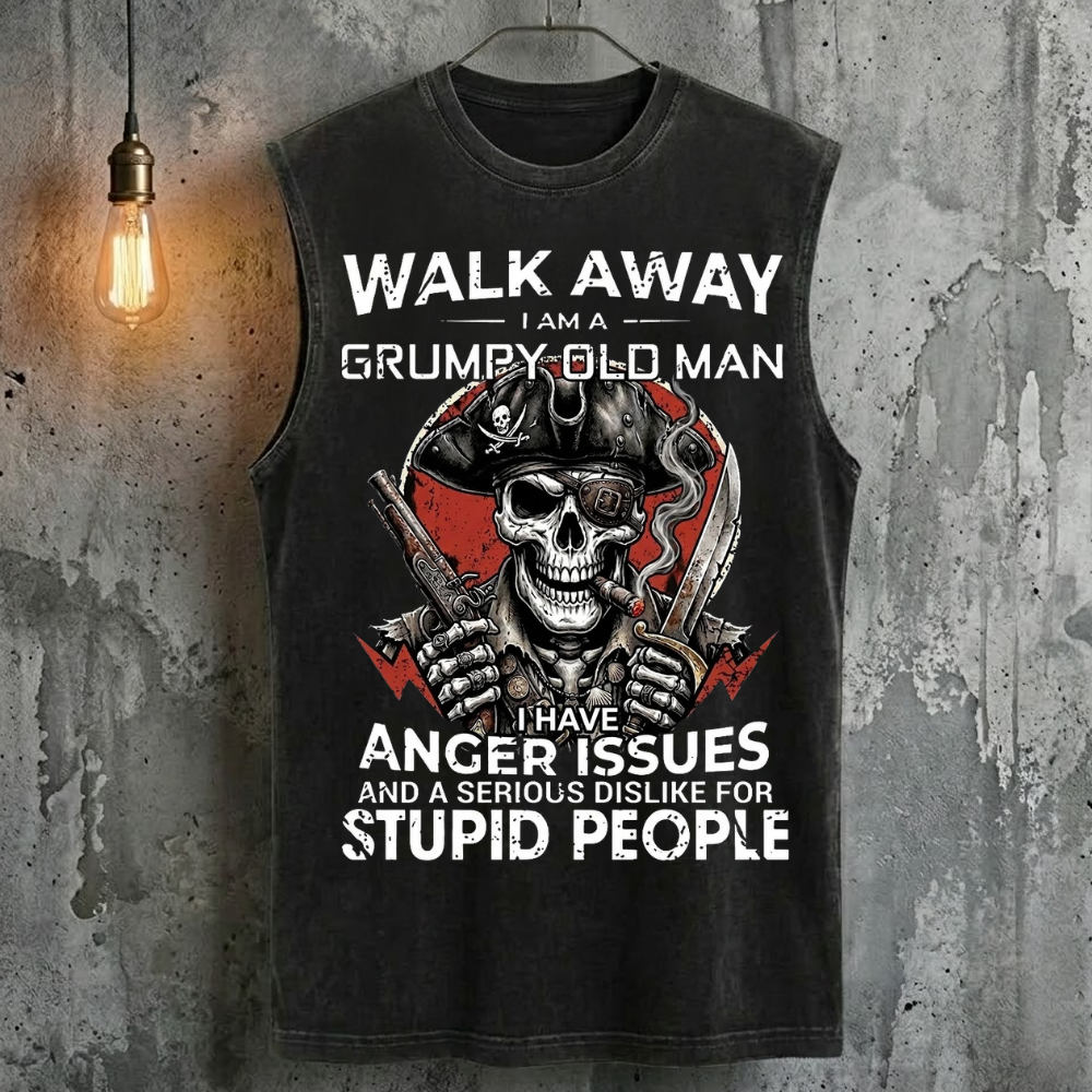 Walk Away I Am A Grumpy Old Man I Have Anger Issues And A Serious Dislike For Stupid People Tank Top