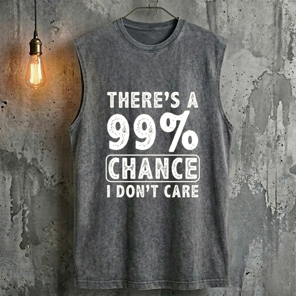 There's A 99% Chance I Don't Care Cool Fashion Tank Top