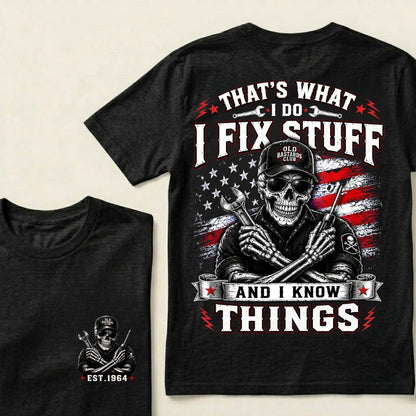 Custom Year That's What I Do I Fix Stuff And I Know Things T-Shirt