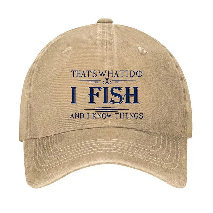 That's What I Do I Fish And I Know Things Hat