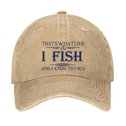 That's What I Do I Fish And I Know Things Hat