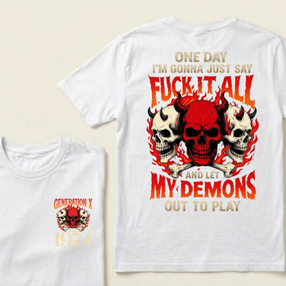 One Day I'm Gonna Just Say Fuck It All And Let My Demons Out To Play Graphic T-Shirt