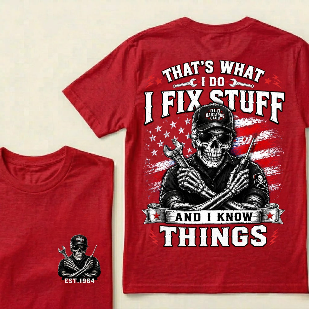 Custom Year That's What I Do I Fix Stuff And I Know Things T-Shirt