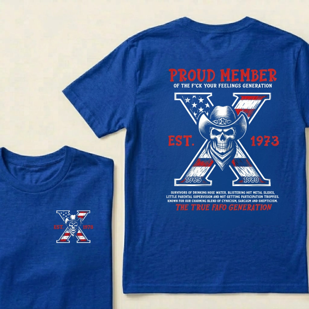 Proud Member Of The Fuck Your Feelings Custom Generation X Year T‑Shirt