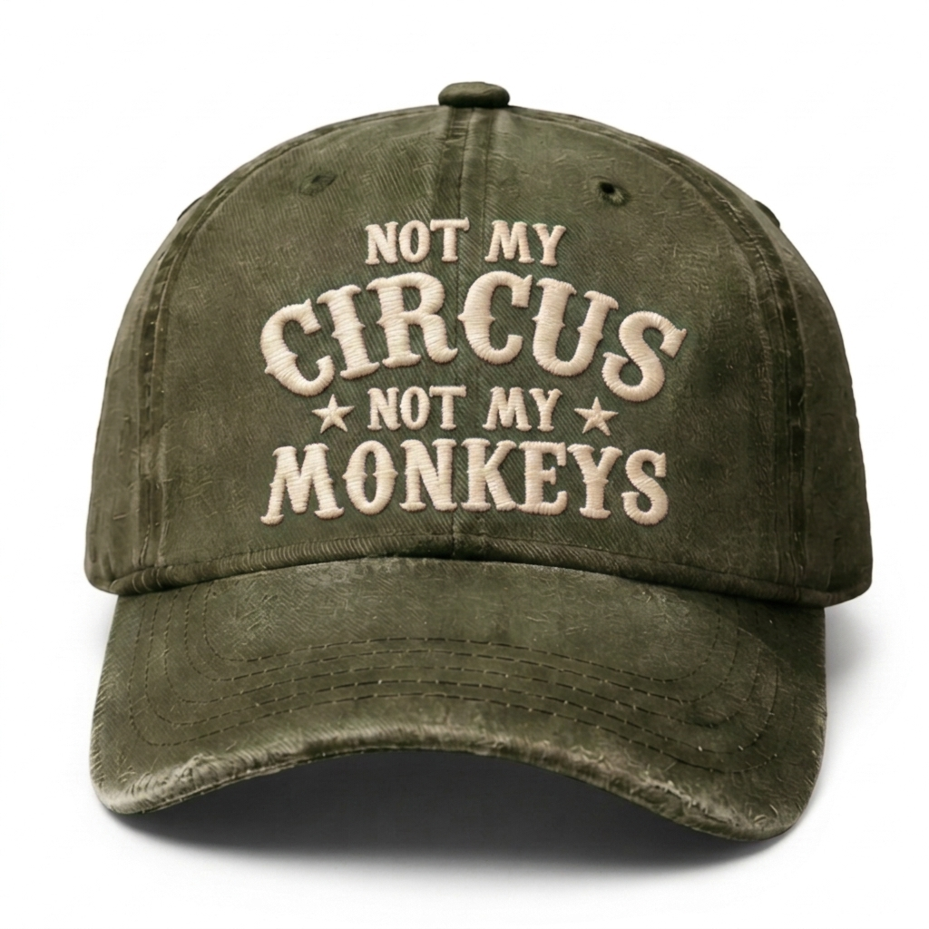 Not My Circus Not My Monkeys Embroidery Cap