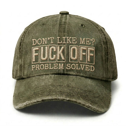 Don't Like Me?Fuck Off Problem Solved Embroidery Cap