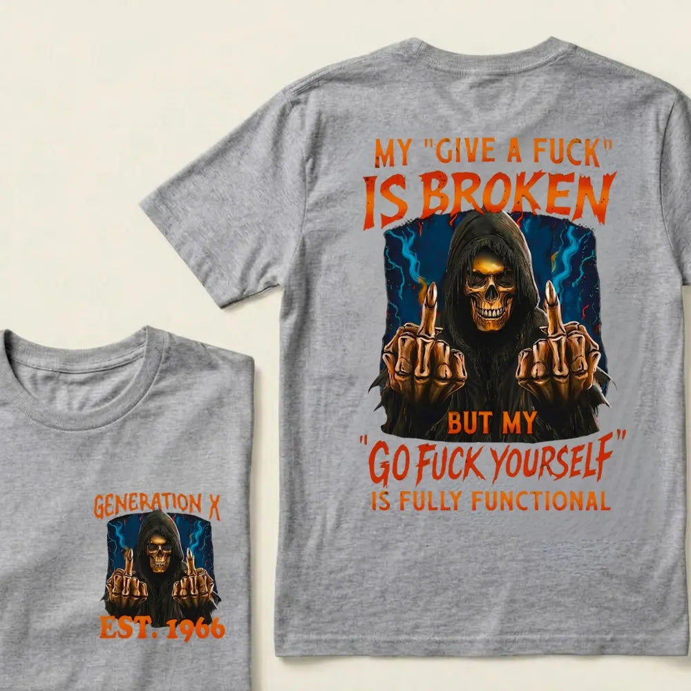 Custom EST.Year My "Give A Fuck" Is Broken But My "Go Fuck Yourself" Is Fully Functional Graphic T-Shirt