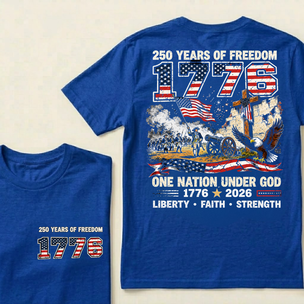 250 Years Of Freedom One Nation Under God Liberty • Faith • Strength Tshirts