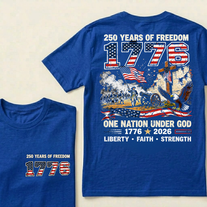 250 Years Of Freedom One Nation Under God Liberty • Faith • Strength Tshirts