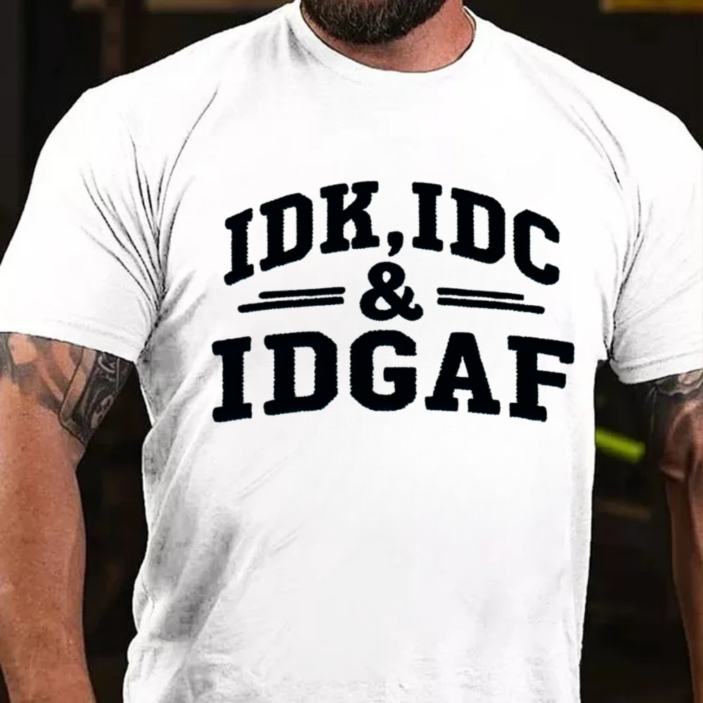 Idk Idc & Idgaf T-shirts