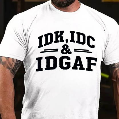 Idk Idc & Idgaf T-shirts