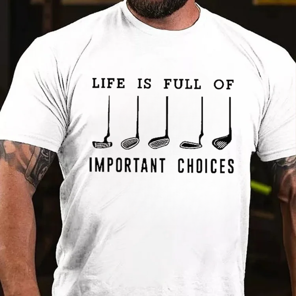 Life Is Full Of Important Choice T-shirts