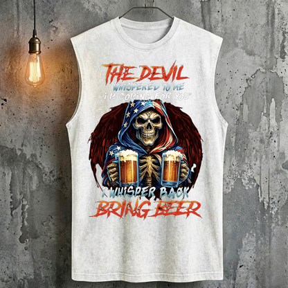 The Devil Whispered To Me "I'm Coming For You" I Whisper Back Bring Beer Tank Top