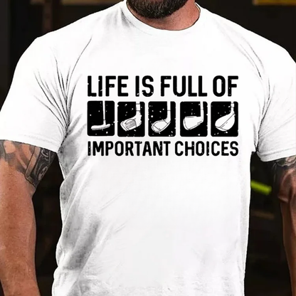 Life Is Full Of Important Choice Cool T-shirts