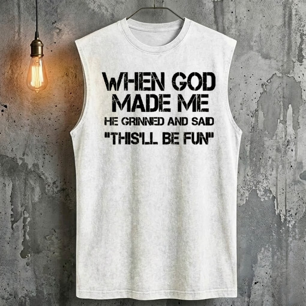 When God Made Me He Grinned And Said "This'll Be Fun" Tank Top