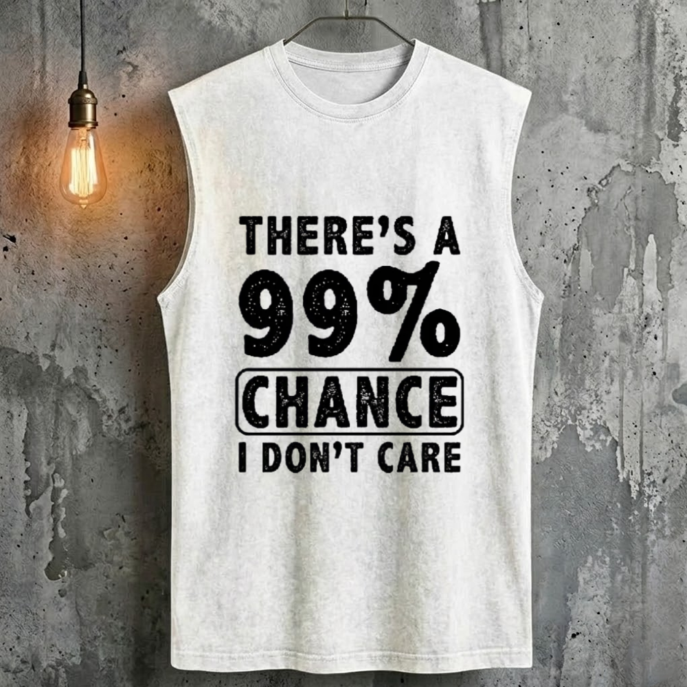 There's A 99% Chance I Don't Care Cool Fashion Tank Top