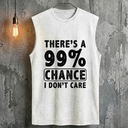 There's A 99% Chance I Don't Care Cool Fashion Tank Top