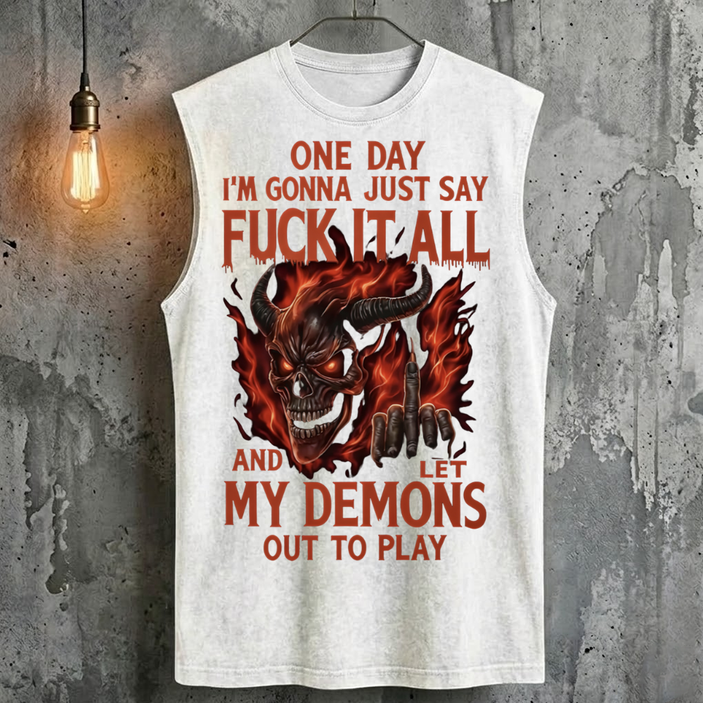 One Day I'm Gonna Just Say Fuck It All And Let My Demons Out To Play Tank Top