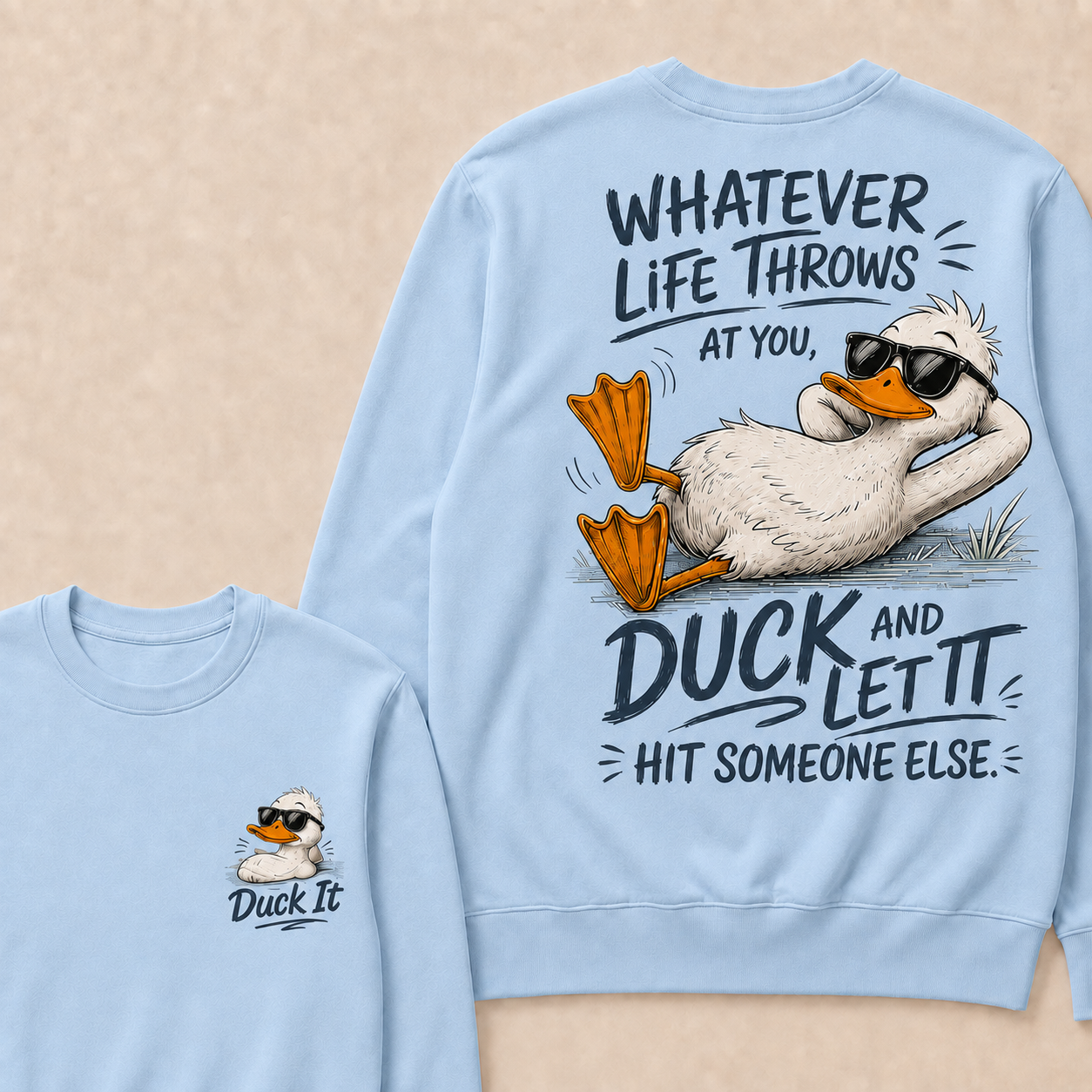 Whatever Life Throws at You – Duck It Sweatshirt