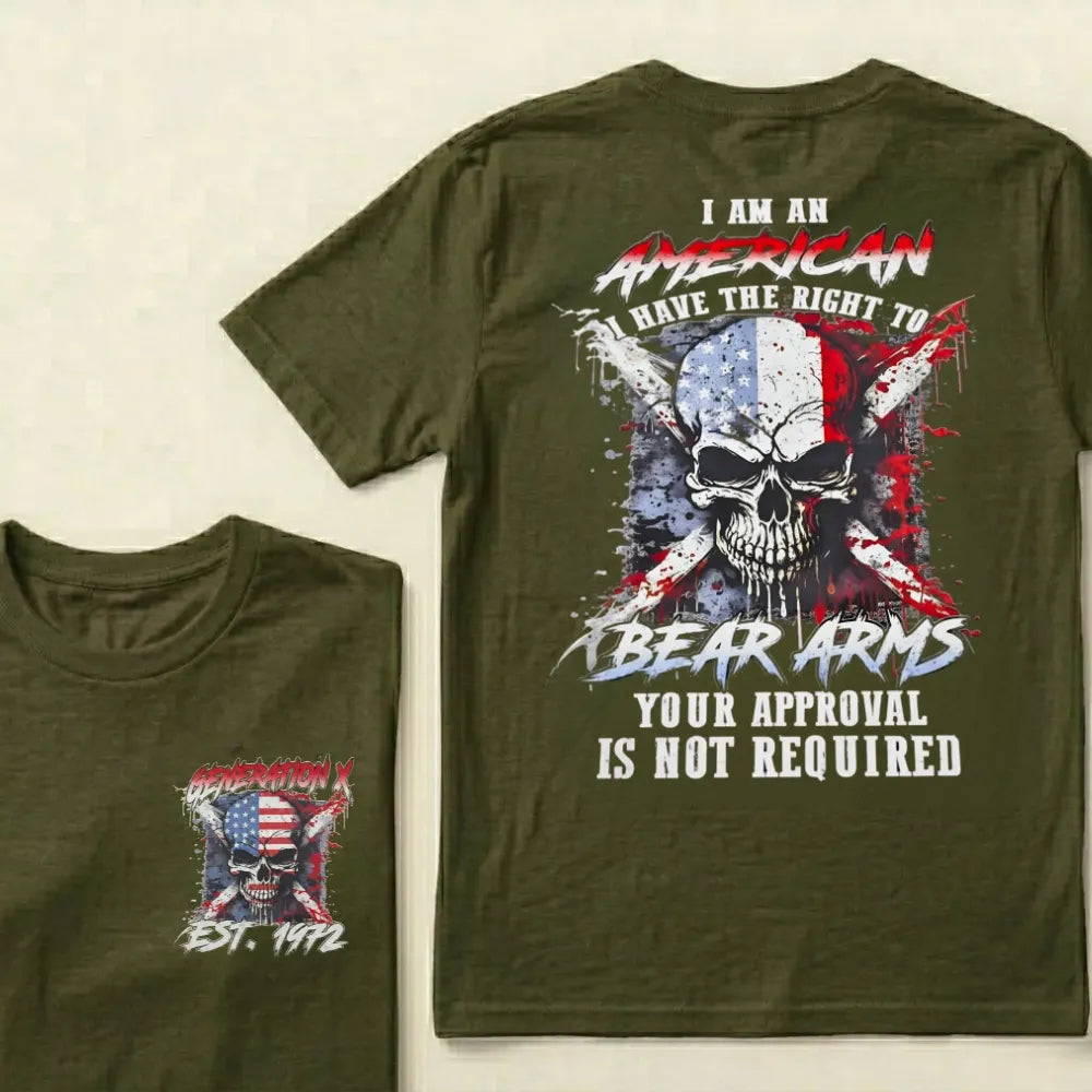 Custom EST.Year I Am An American I Have The Right To Bear Arms Your Approval Is Not Required T-Shirts