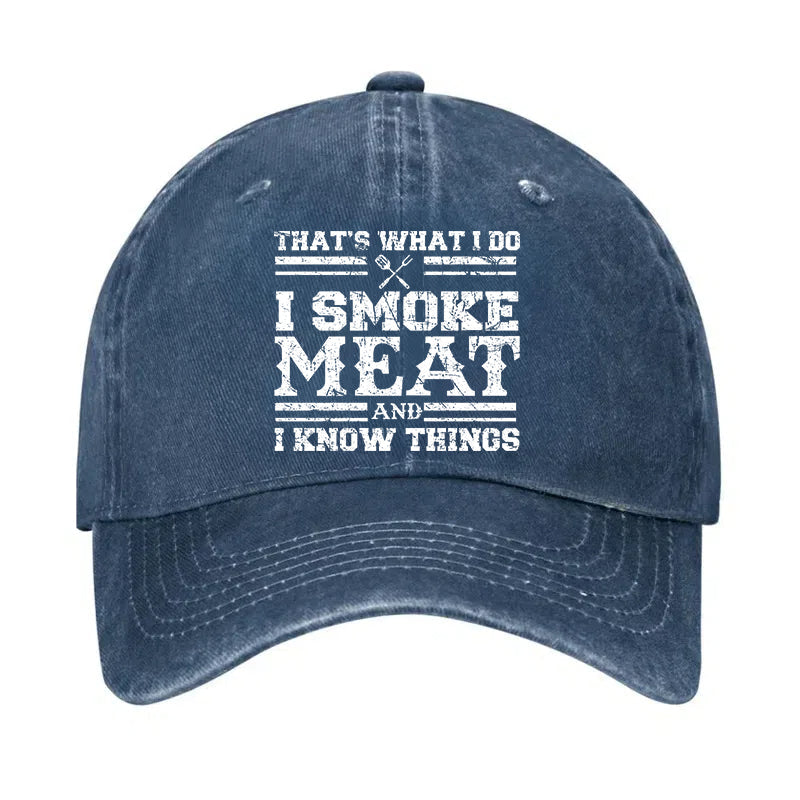 That's What I Do I Smoke Meat And I Know Things Hat