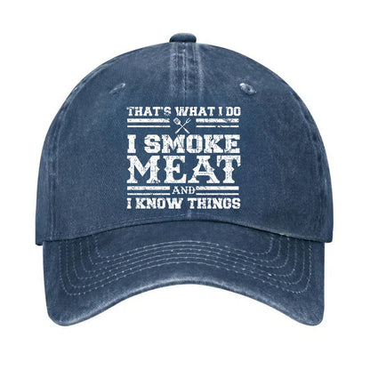 That's What I Do I Smoke Meat And I Know Things Hat