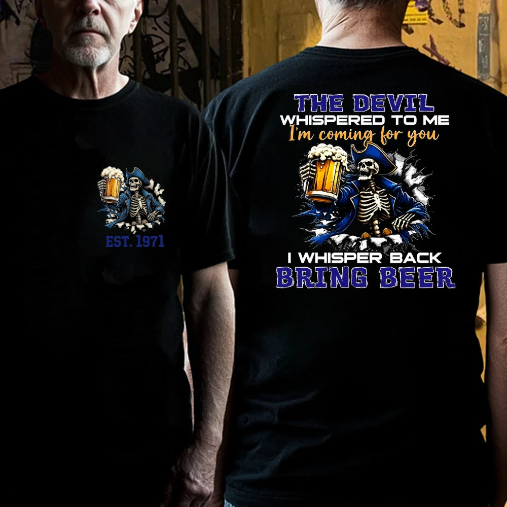 Custom EST.Year The Devil Whispered To Me I'm Coming For You I Whisper Back Bring Beer T-Shirts